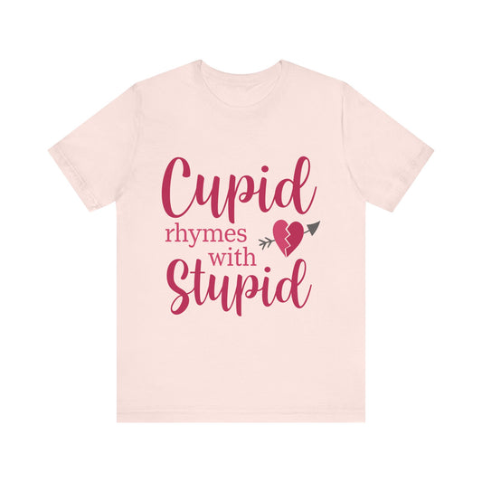 Funny Cupid Rhymes with Stupid T-Shirt