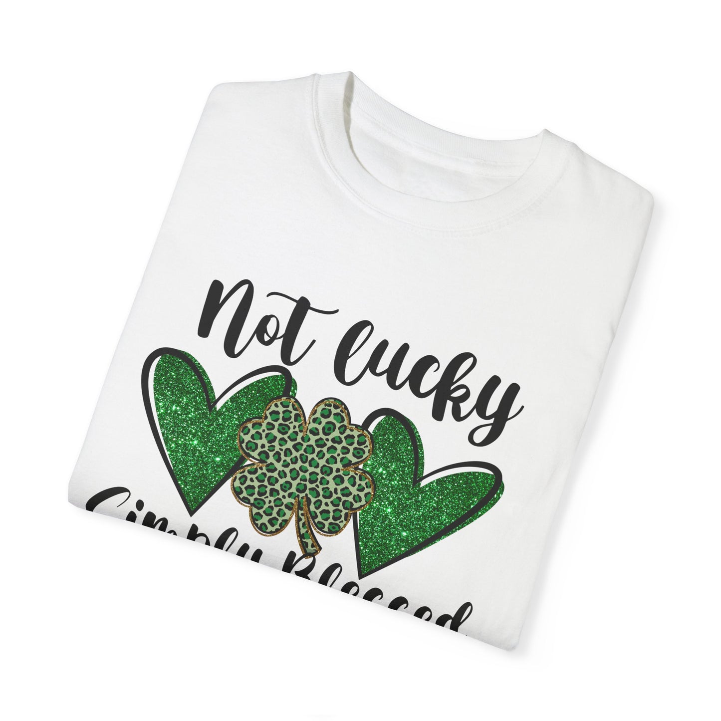 Not Lucky Simply Blessed St. Patrick's Day Graphic Tee Shirt