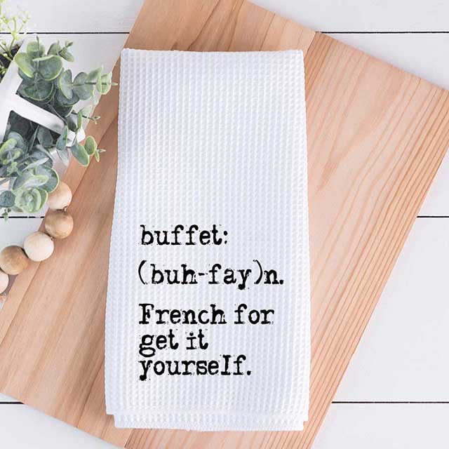 Buffet is French for Get It Yourself Funny Kitchen Towel