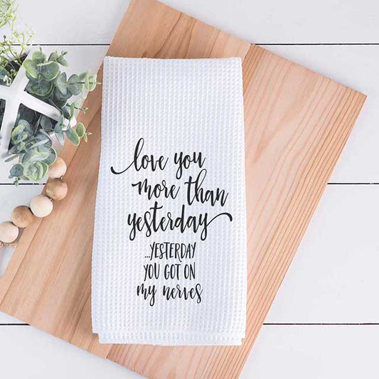 Love You More Funny Kitchen Towel